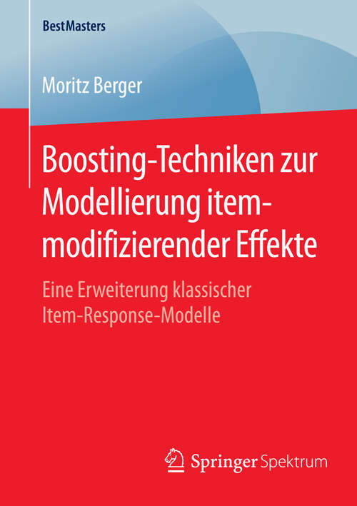 Book cover of Boosting-Techniken zur Modellierung itemmodifizierender Effekte: Eine Erweiterung klassischer Item-Response-Modelle (2015) (BestMasters)