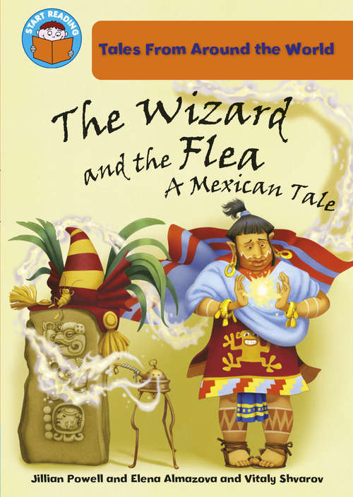 Book cover of The Wizard and the Flea (PDF): A Mexican Tale (Start Reading: Tales From Around the World #5)