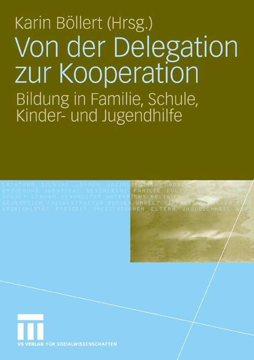 Book cover of Von der Delegation zur Kooperation: Bildung in Familie, Schule, Kinder- und Jugendhilfe (2008)