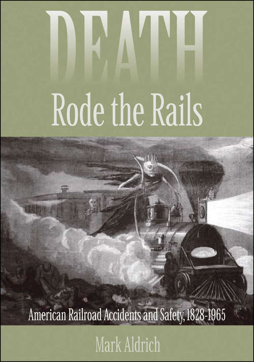 Book cover of Death Rode the Rails: American Railroad Accidents and Safety, 1828–1965
