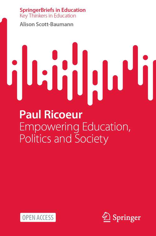Book cover of Paul Ricoeur: Empowering Education, Politics and Society (1st ed. 2023) (SpringerBriefs in Education)