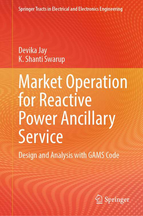 Book cover of Market Operation for Reactive Power Ancillary Service: Design and Analysis with GAMS Code (1st ed. 2024) (Springer Tracts in Electrical and Electronics Engineering)