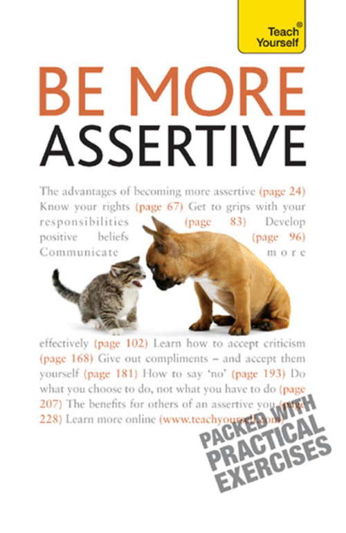 Book cover of Be More Assertive: A guide to being composed, in control, and communicating with confidence (Teach Yourself)