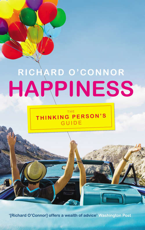Book cover of Happiness: The Thinking Person's Guide