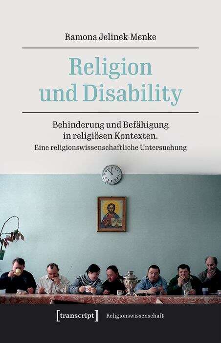 Book cover of Religion und Disability: Behinderung und Befähigung in religiösen Kontexten. Eine religionswissenschaftliche Untersuchung (Religionswissenschaft #24)