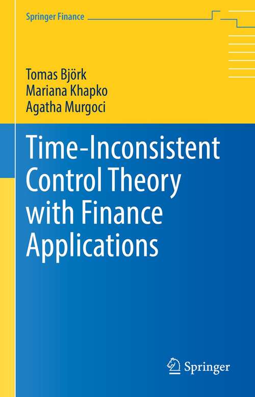 Book cover of Time-Inconsistent Control Theory with Finance Applications (1st ed. 2021) (Springer Finance)