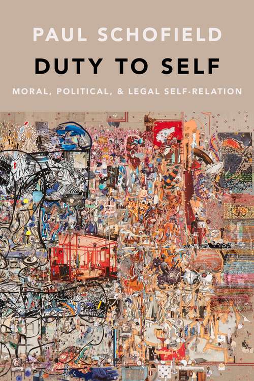 Book cover of Duty to Self: Moral, Political, and Legal Self-Relation