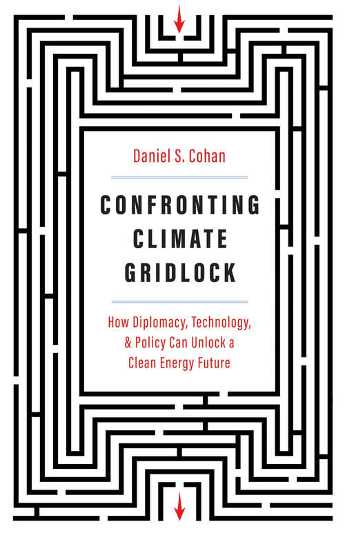 Book cover of Confronting Climate Gridlock: How Diplomacy, Technology, and Policy Can Unlock a Clean Energy Future