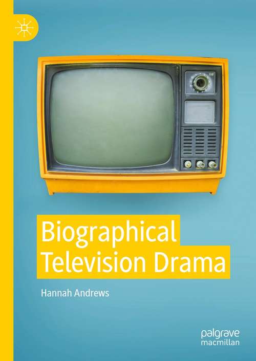 Book cover of Biographical Television Drama (1st ed. 2021)