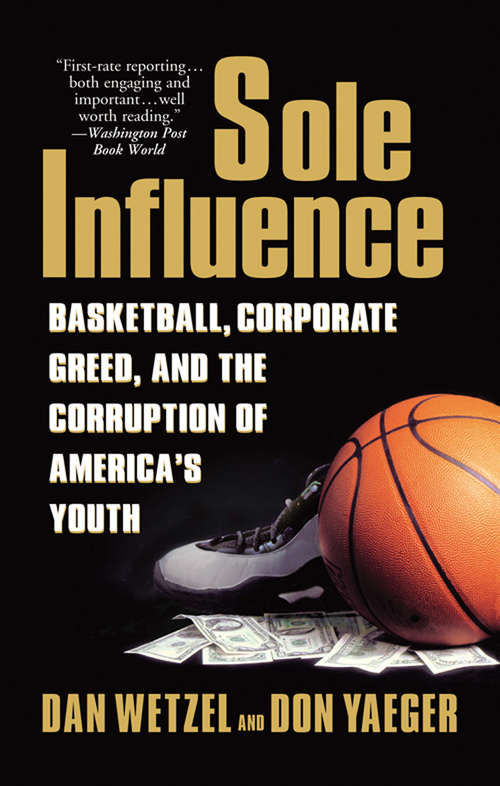 Book cover of Sole Influence: Basketball, Corporate Greed, and the Corruption of America's Youth