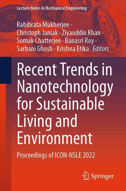 Book cover of Recent Trends in Nanotechnology for Sustainable Living and Environment: Proceedings of ICON-NSLE 2022 (1st ed. 2023) (Lecture Notes in Mechanical Engineering)