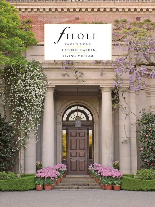 Book cover of Filoli: Family Home; Historic Garden; Living Museum