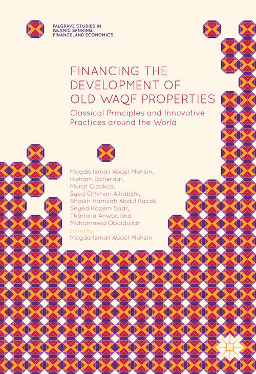 Book cover of Financing the Development of Old Waqf Properties: Classical Principles and Innovative Practices around the World (1st ed. 2016) (Palgrave Studies in Islamic Banking, Finance, and Economics)