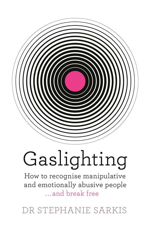 Book cover of Gaslighting: How to recognise manipulative and emotionally abusive people - and break free