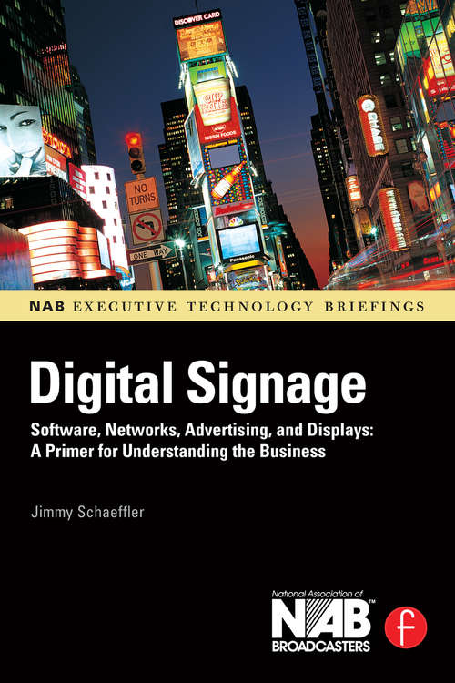 Book cover of Digital Signage: Software, Networks, Advertising, and Displays: A Primer for Understanding the Business