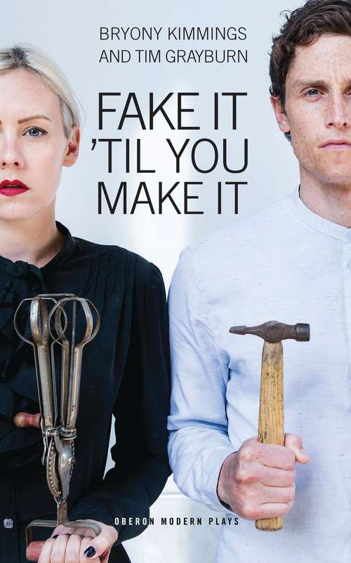 Book cover of Fake It 'Til You Make It (Oberon Modern Plays)