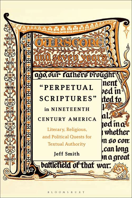 Book cover of Perpetual Scriptures in Nineteenth-Century America: Literary, Religious, and Political Quests for Textual Authority
