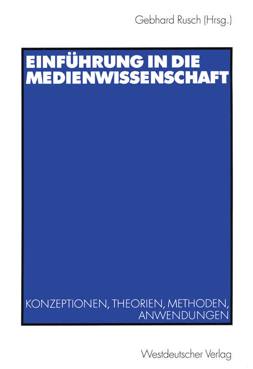 Book cover of Einführung in die Medienwissenschaft: Konzeptionen, Theorien, Methoden, Anwendungen (2002)