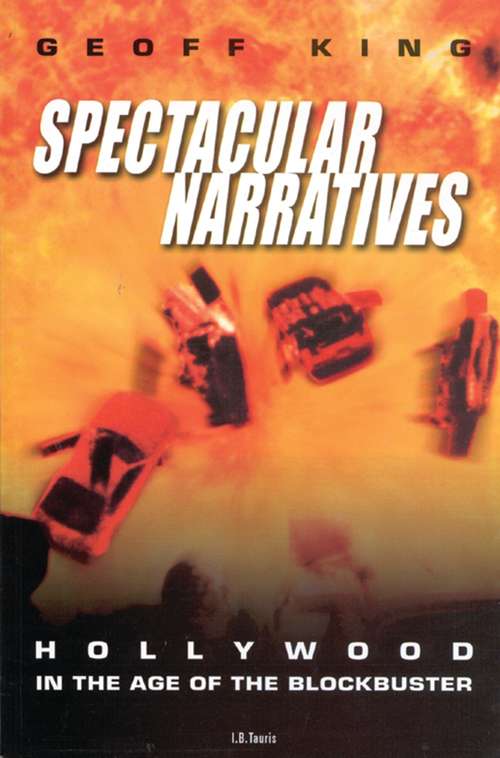 Book cover of Spectacular Narratives: Hollywood in the Age of the Blockbuster (Cinema and Society)