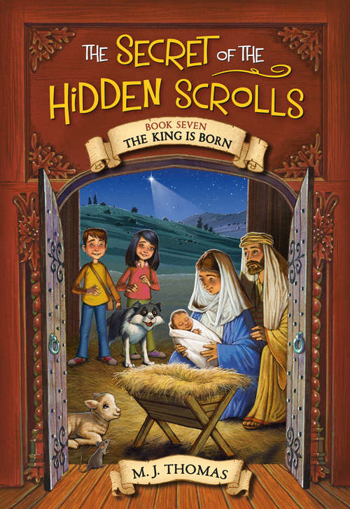 Book cover of The Secret of the Hidden Scrolls: The King Is Born, Book 7 (The Secret of the Hidden Scrolls #7)