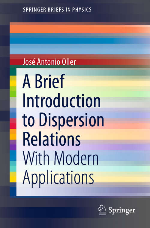 Book cover of A Brief Introduction to Dispersion Relations: With Modern Applications (1st ed. 2019) (SpringerBriefs in Physics)