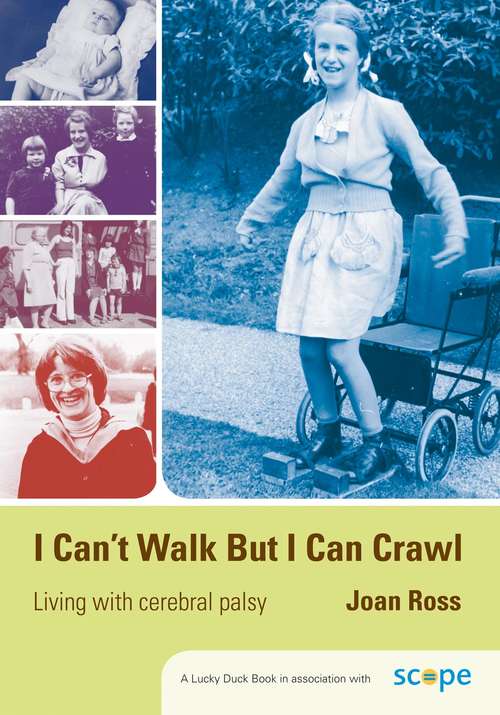 Book cover of I Can't Walk but I Can Crawl: A Long Life with Cerebral Palsy (PDF)