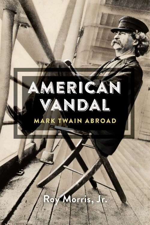 Book cover of American Vandal: Mark Twain Abroad