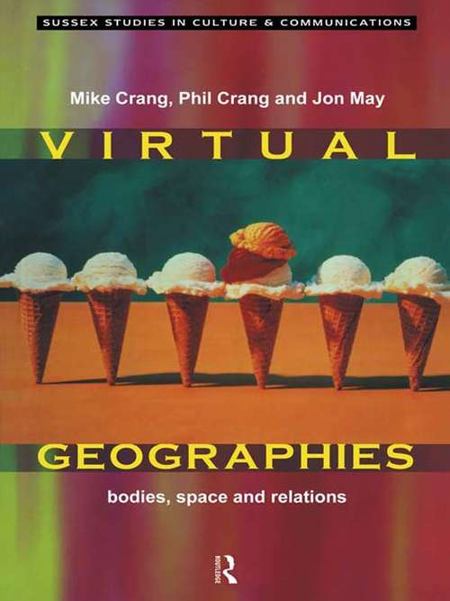 Book cover of Virtual Geographies: Bodies, Space and Relations (Sussex Studies in Culture and Communication)