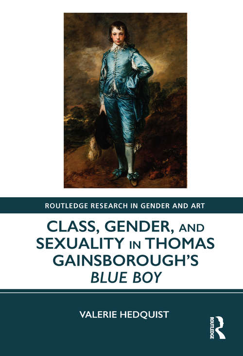 Book cover of Class, Gender, and Sexuality in Thomas Gainsborough’s Blue Boy (Routledge Research in Gender and Art)