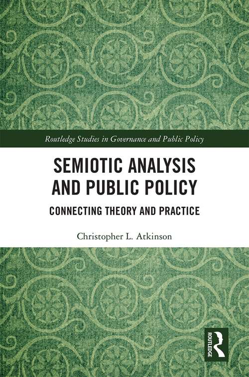 Book cover of Semiotic Analysis and Public Policy: Connecting Theory and Practice (Routledge Studies in Governance and Public Policy)