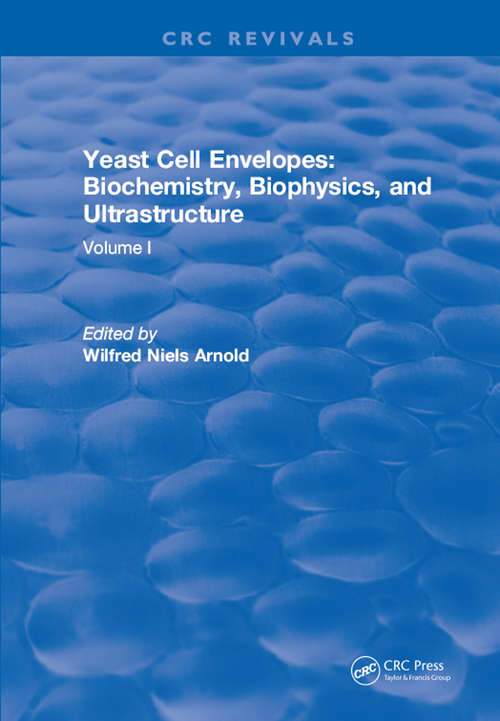 Book cover of Yeast Cell Envelopes Biochemistry Biophysics and Ultrastructure: Volume I