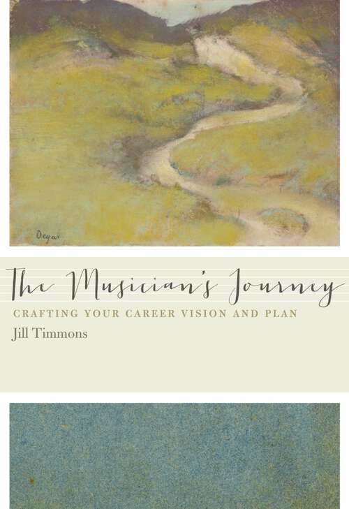 Book cover of The Musician's Journey: Crafting Your Career Vision and Plan
