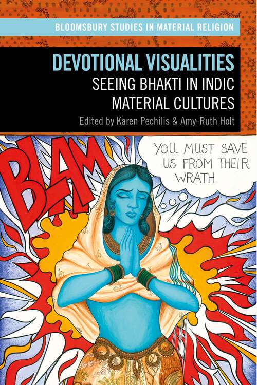 Book cover of Devotional Visualities: Seeing Bhakti in Indic Material Cultures (Bloomsbury Studies in Material Religion)