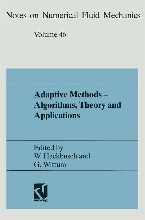 Book cover of Adaptive Methods — Algorithms, Theory and Applications: Proceedings of the Ninth GAMM-Seminar Kiel, January 22–24, 1993 (1994) (Notes on Numerical Fluid Mechanics)
