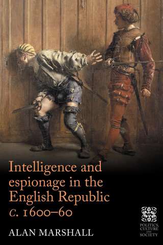 Book cover of Intelligence and espionage in the English Republic c. 1600–60 (Politics, Culture and Society in Early Modern Britain)