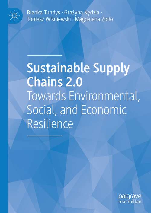 Book cover of Sustainable Supply Chains 2.0: Towards Environmental, Social, and Economic Resilience (2024)