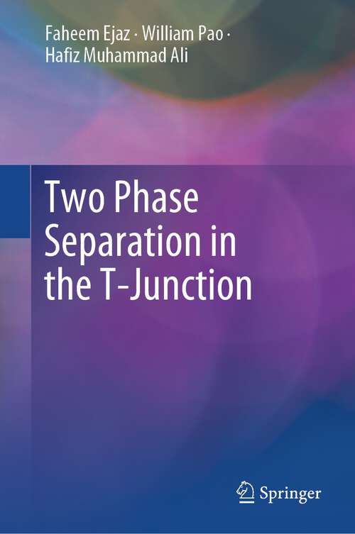 Book cover of Two Phase Separation in the T-Junction (1st ed. 2024)
