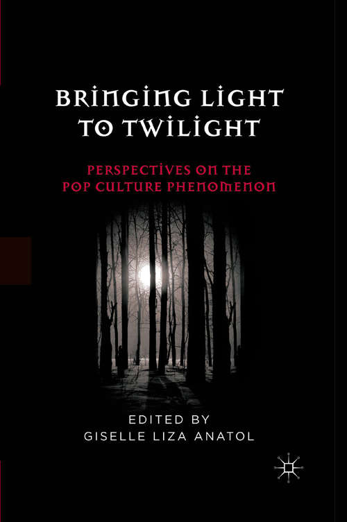 Book cover of Bringing Light to Twilight: Perspectives on a Pop Culture Phenomenon (2011)