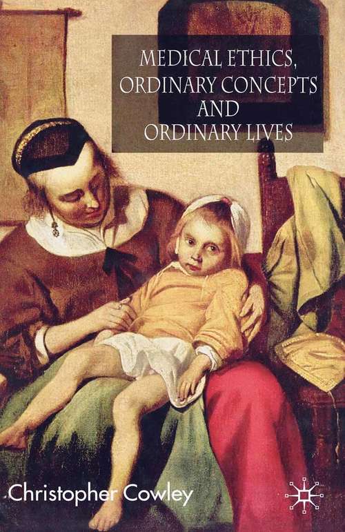 Book cover of Medical Ethics, Ordinary Concepts and Ordinary Lives: Ordinary Concepts, Ordinary Lives (2008)