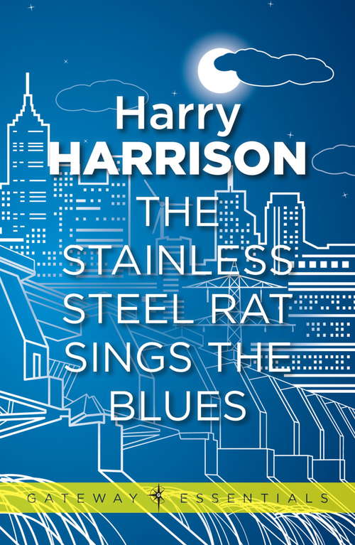 Book cover of The Stainless Steel Rat Sings the Blues: The Stainless Steel Rat Book 8 (Gateway Essentials: Bk. 8)