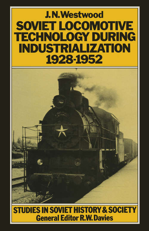 Book cover of Soviet Locomotive Technology During Industrialization, 1928-52 (1st ed. 1982) (Studies in Soviet History and Society)