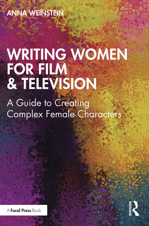 Book cover of Writing Women for Film & Television: A Guide to Creating Complex Female Characters