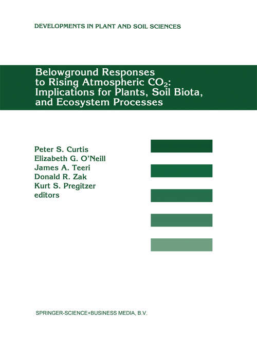 Book cover of Belowground Responses to Rising Atmospheric CO2: Proceedings of a workshop held at the University of Michigan Biological Station, Pellston, Michigan, USA, May 29–June 2, 1993 (1995) (Developments in Plant and Soil Sciences #60)
