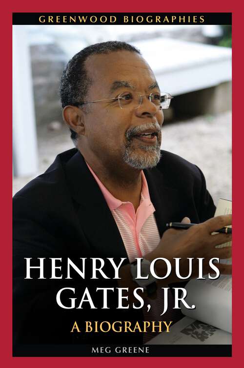 Book cover of Henry Louis Gates, Jr.: A Biography (Greenwood Biographies)