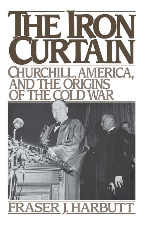 Book cover of The Iron Curtain: Churchill, America, and the Origins of the Cold War