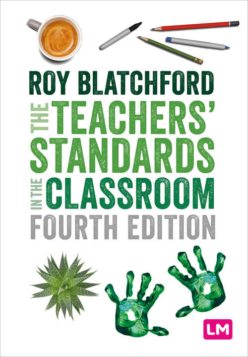 Book cover of The Teachers' Standards in the Classroom (Fourth Edition) (Ready to Teach)