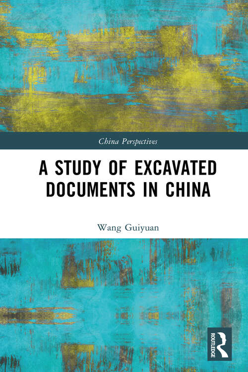 Book cover of A Study of Excavated Documents in China (China Perspectives)