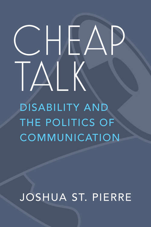 Book cover of Cheap Talk: Disability and the Politics of Communication (Corporealities: Discourses Of Disability)