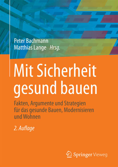Book cover of Mit Sicherheit gesund bauen: Fakten, Argumente und Strategien für das gesunde Bauen, Modernisieren und Wohnen (2. Aufl. 2013)