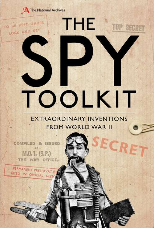 Book cover of The Spy Toolkit: Extraordinary inventions from World War II (PDF)